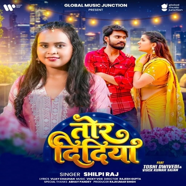 Tor Didiya (Shilpi Raj)