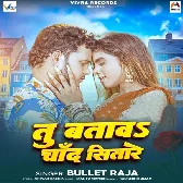 Tu Batawa Chand Sitare (Bullet Raja)