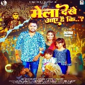 Mela Dekhe Aaye Hai Ki